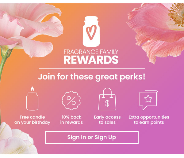 Fragrance Family Rewards. Join for perks like a free birthday candle, 10 percent back, early sale access, and extra points. Sign In or Sign Up button.