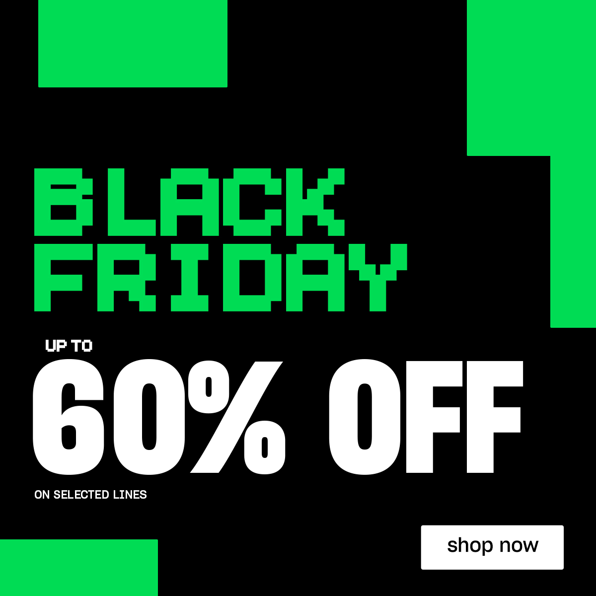 Text stating 'Black Friday Up to 60% Off on Selected Lines. Shop Now'