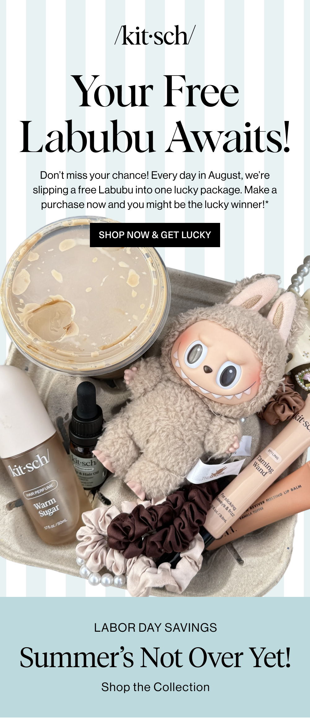 Your Free Labubu Awaits! Don’t miss your chance! Every day in August, we’re slipping a free Labubu into one lucky package. Make a purchase now and you might be the lucky winner!*