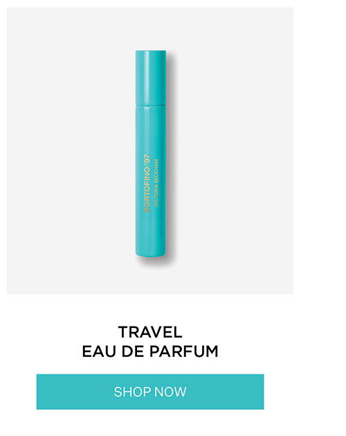 TRAVEL
EAU DE PARFUM SHOP NOW
