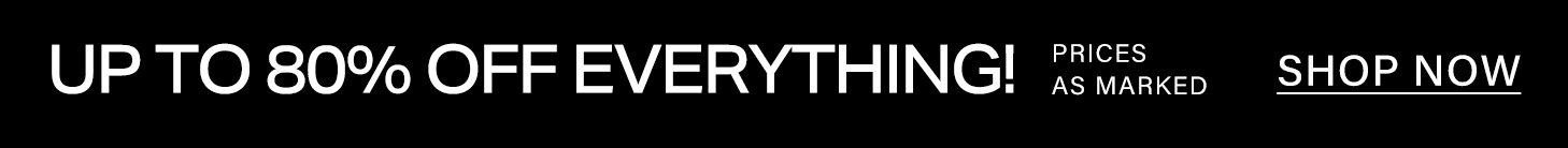 Black promotional banner featuring bold white text: "Up to 80% OFF EVERYTHING! Prices as Marked." Includes "SHOP NOW" button for sale access.