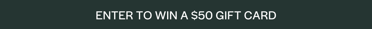 Enter to Win a $50 Gift Card