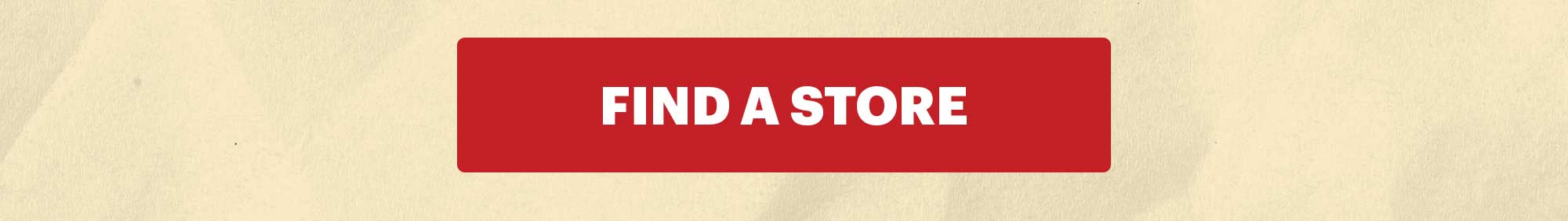 CTA: FIND A STORE 