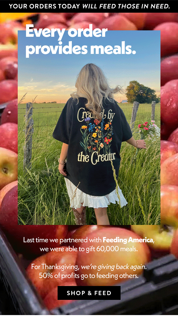 Your orders today will feed those in need.