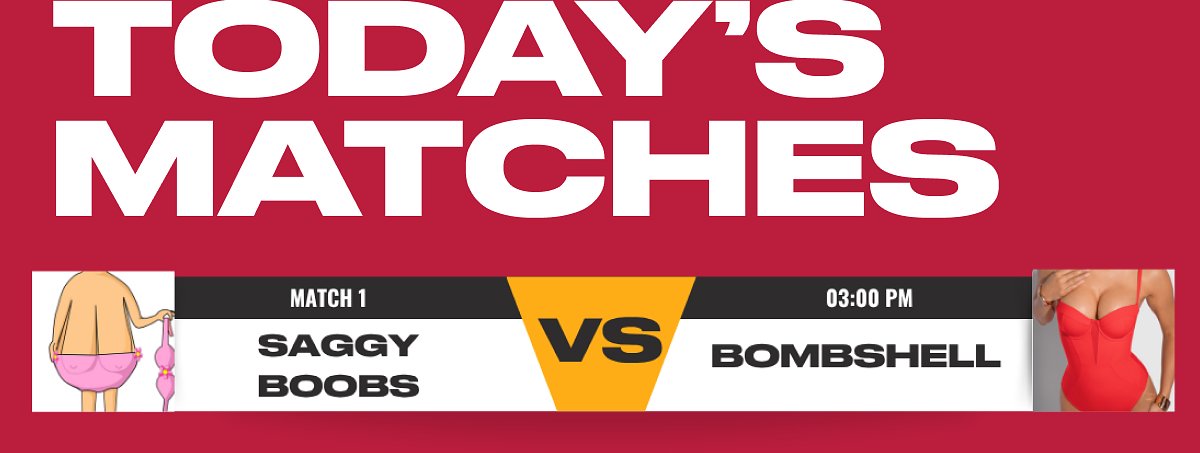 Today's matches match 1 saggy boobs vs bombshell 03:00 PM
