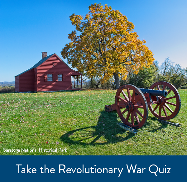 Photo of Saratoga National Historical Park. Text reads, Take the Revolutionary War Quiz