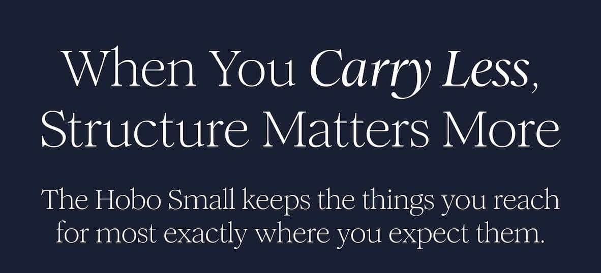 When You Carry Less, Structure Matters More - The Hobo Small keeps the things you reach for most exactly where you expect them.
