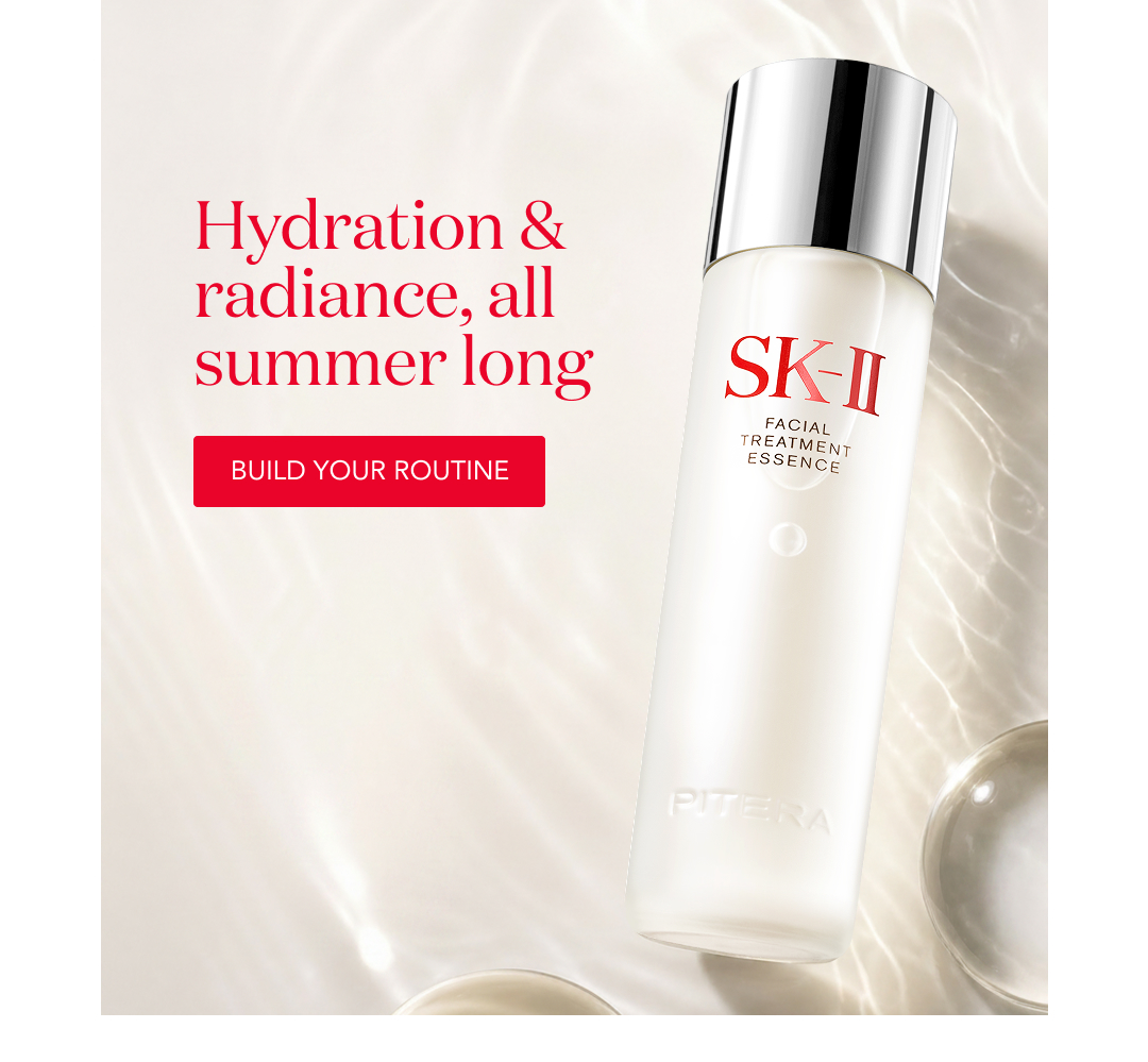 Hydration & radiance, all summer long. Build your routine.