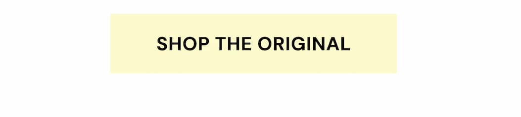 Shop the Original