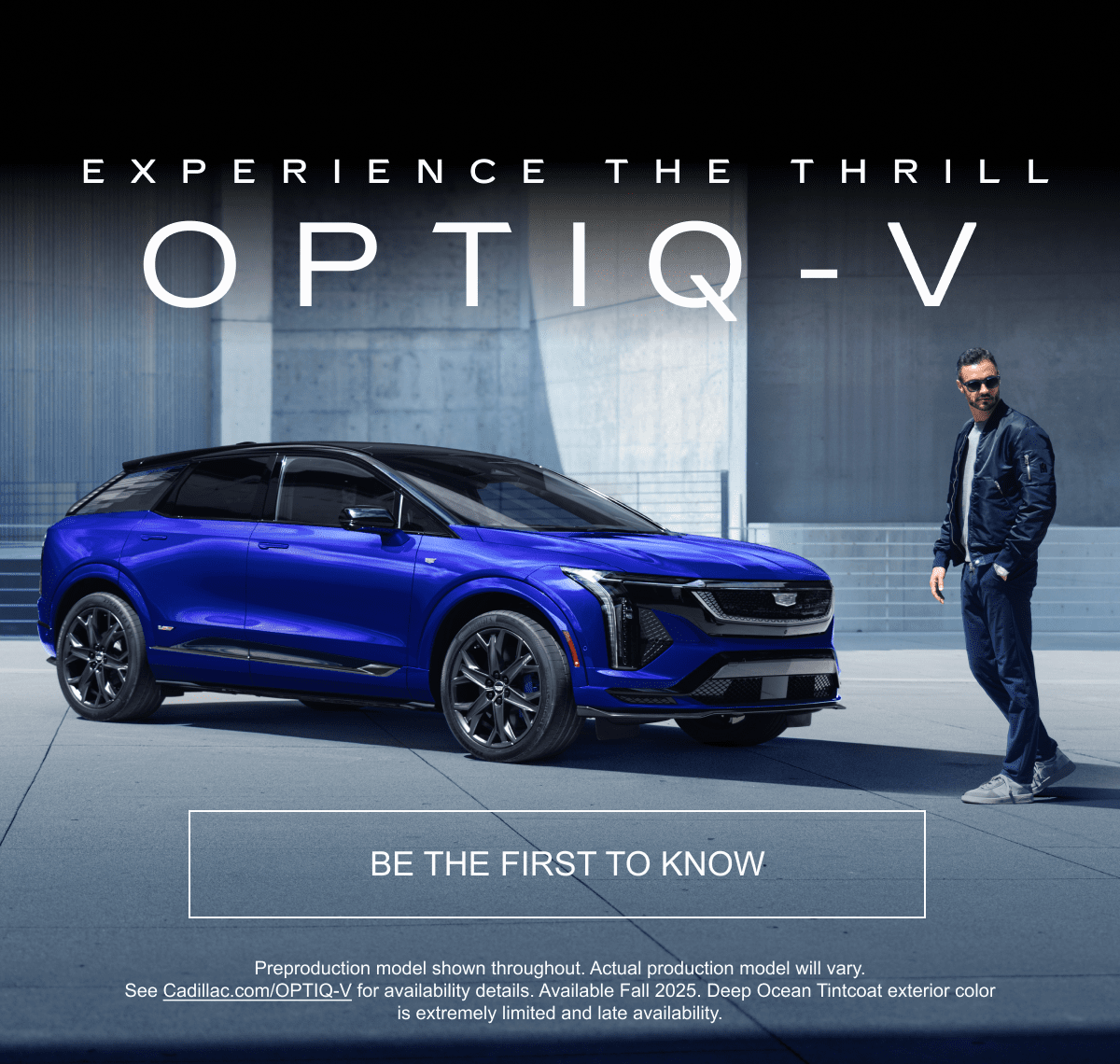 Front side view of the 2026 OPTIQ-V. 
Experience the thrill of OPTIQ-V. Be the 
first to know. Preproduction model 
shown throughout. Actual production 
model will vary. See Cadillac.com/OPTIQ-V for availability details. Available Fall 
2025. Deep Ocean Tintcoat exterior color 
is extremely limited and late availability.