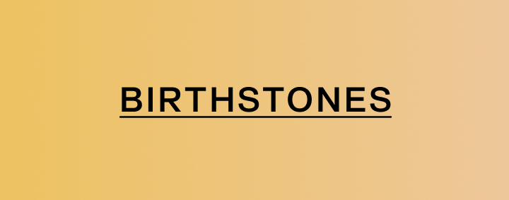 Birthstones.