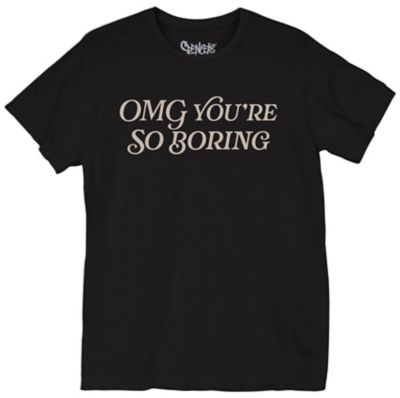 OMG You're So Boring T Shirt