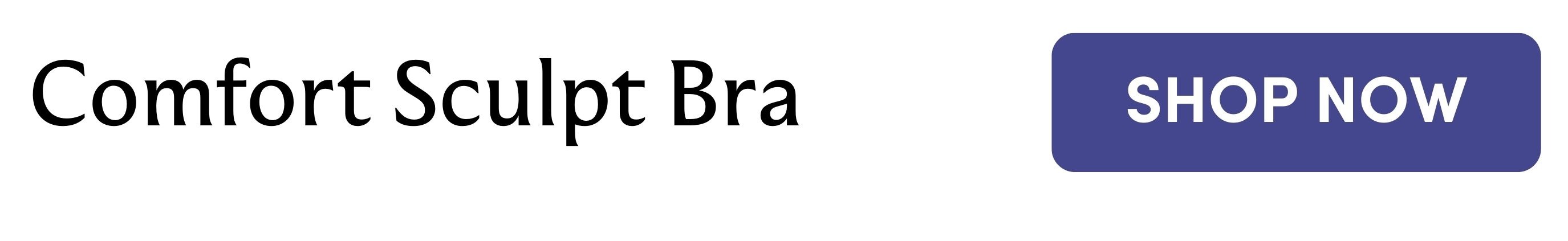 Comfort Sculpt Seamless Bra      shop now