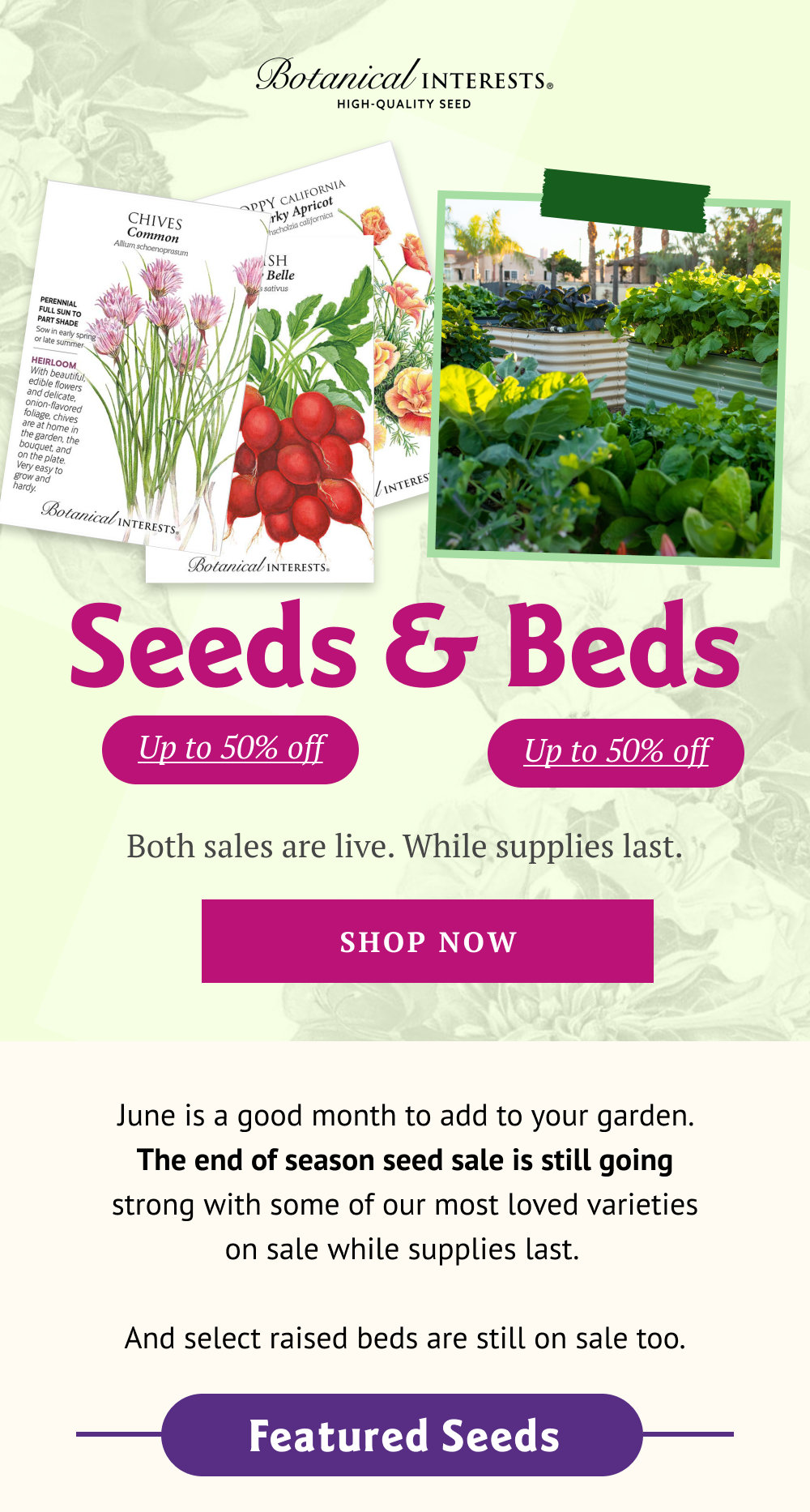 While supplies last. Shop the end of season seed sale now.
