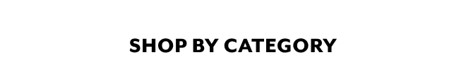 SHOP BY CATEGORY