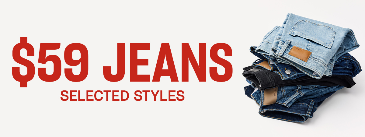 $59 Jeans. Selected Styles.
