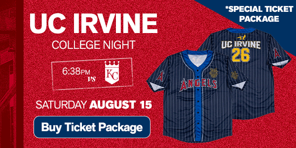 UC Irvine College Night *Special Ticket Package - Saturday, August 15, 6:38pm vs. Kansas City Royals - Buy Ticket Package