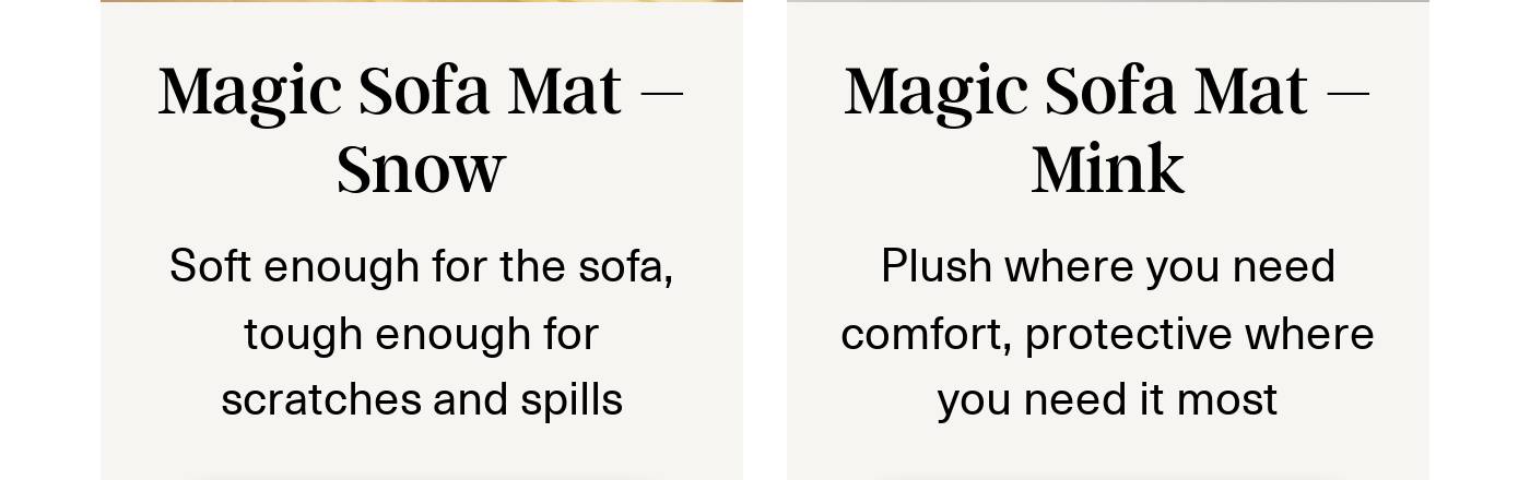 Magic Sofa Mat Snow: Soft for sofa, tough for scratches. Magic Sofa Mat Mink: Plush for comfort, protective.