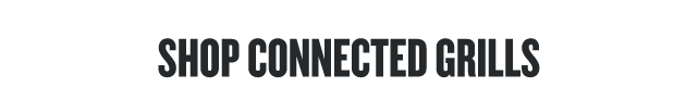 SHOP CONNECTED GRILLS 