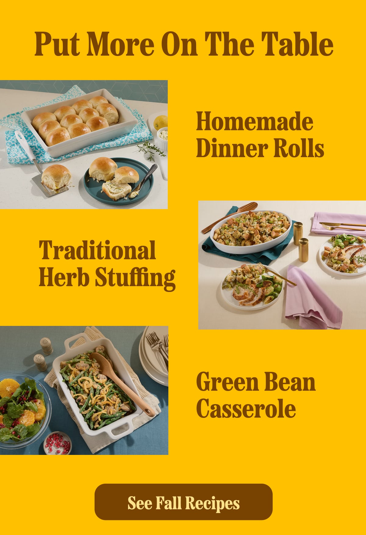Recipe graphic titled ‘Put More On The Table’ featuring images of Homemade Dinner Rolls, Traditional Herb Stuffing, and Green Bean Casserole, with a button labeled ‘See Fall Recipes.’
