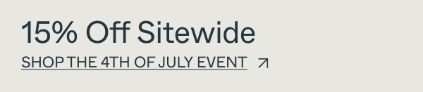 15% Off Sitewide. Shop the 4th of July Event