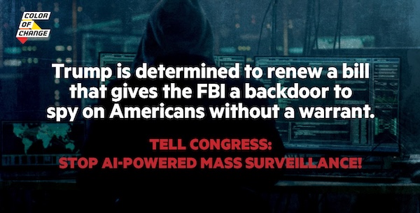 Congress is about to vote on a bill that gives the FBI a backdoor to spy on Americans without a warrant. Tell Congress: Stop AI-Powered Mass Surveillance!