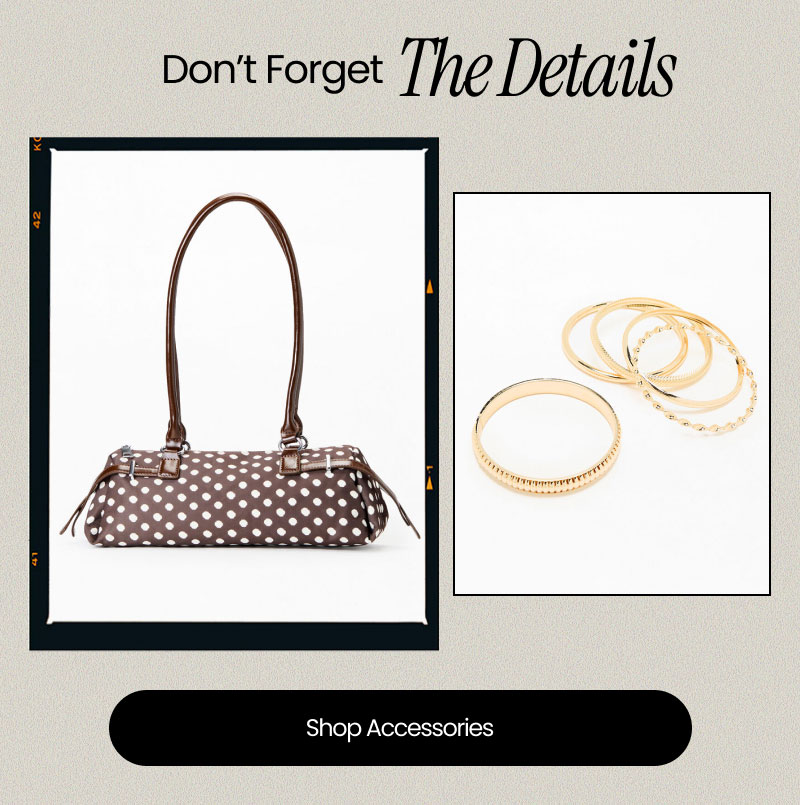 Don't Forget The Details  Shop Accessories