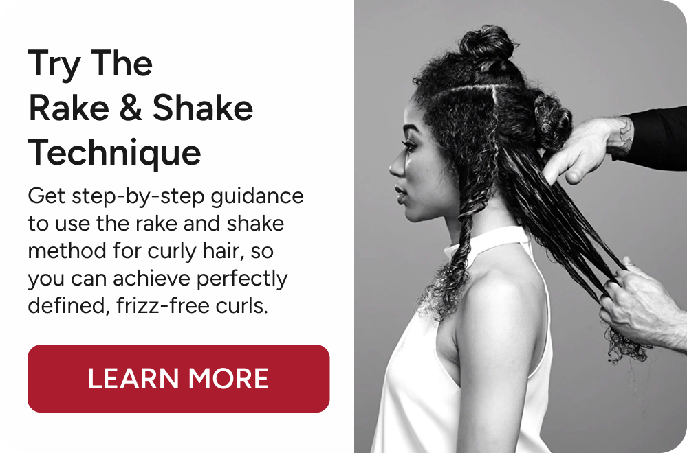 Try the Rake & Shake technique on how to achieve perfectly defined, frizz-free curls. 