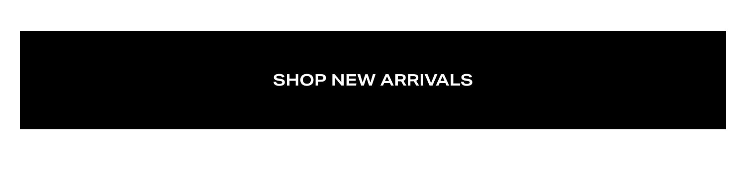 Shop New Arrivals. 