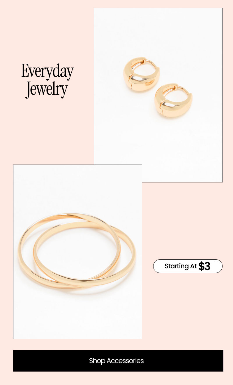 Everyday Jewelry Starting at $3   Shop Accessories 