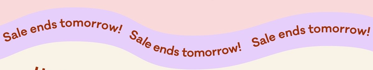 Sale ends tomorrow!