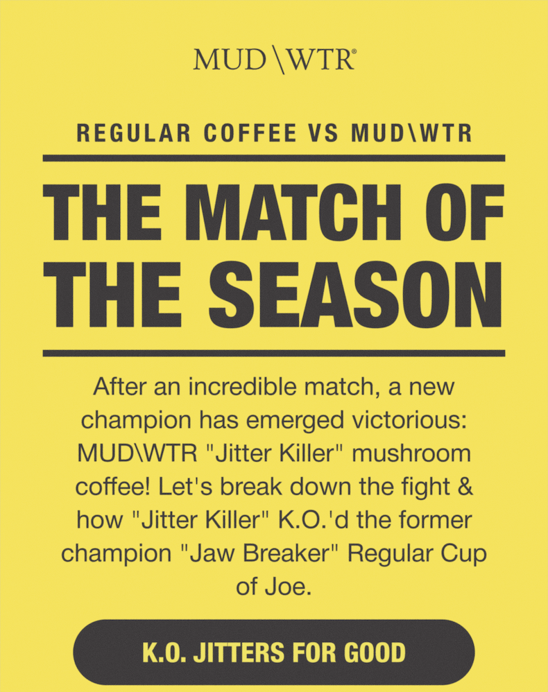 Regular Coffee vs MUDWTR – The Match of The Season | After an incredible match, a new champion has emerged victorious: MUDWTR "Jitter Killer" mushroom coffee! | Let's break down the fight & how "Jitter Killer" K.O.'d the former champion "Jaw Breaker" Regular Cup of Joe. | K.O. Jitters For Good
