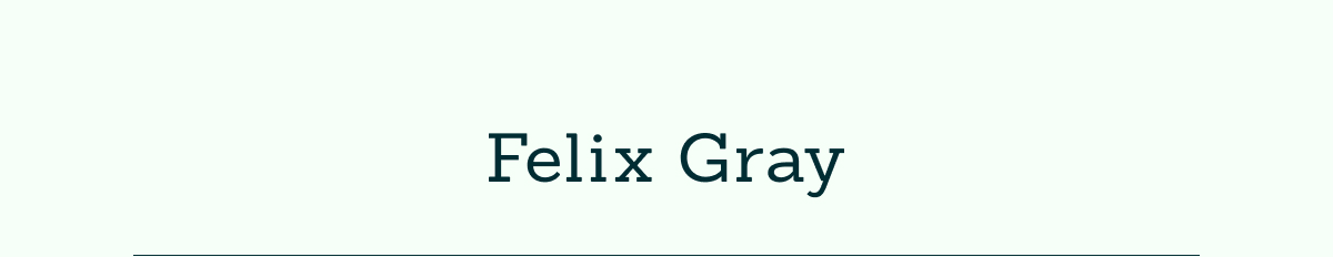 Felix Gray.