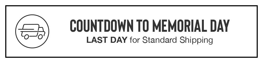 COUNTDOWN TO MEMORIAL DAY | LAST DAY for Standard Shipping