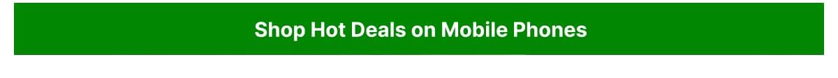 Shop hot deals on mobile phones