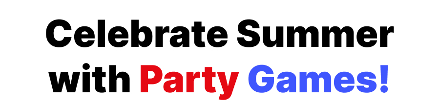 Celebrate Summer with Party Games