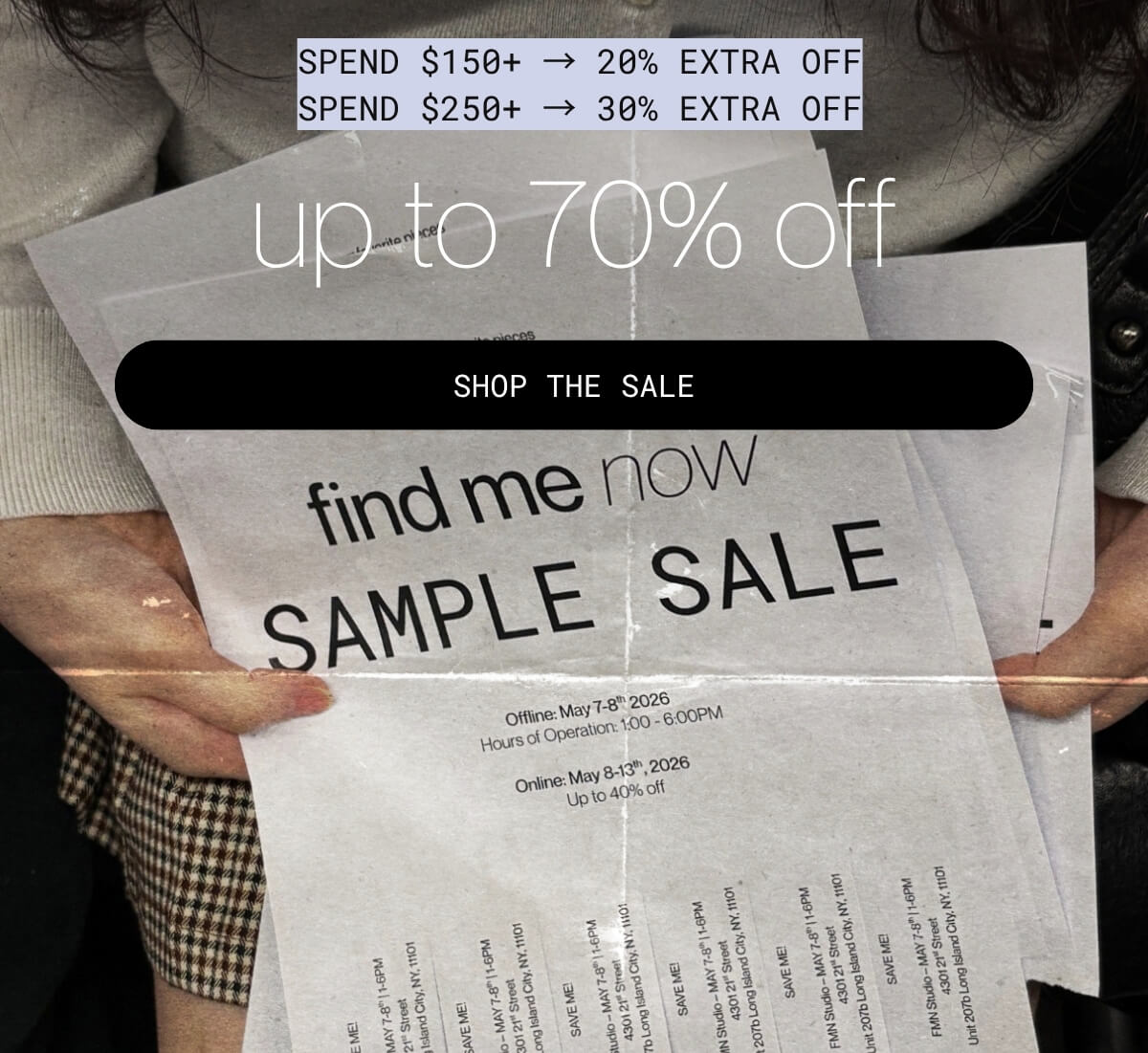SPEND $150+ → 20% extra SPEND $250+ → 30% extra  | up to 70% off | SHOP THE SALE