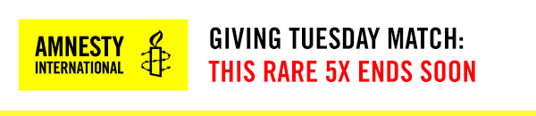 Amnesty International candle logo with headline 'GIVING TUESDAY MATCH: THIS RARE 5X ENDS SOON'