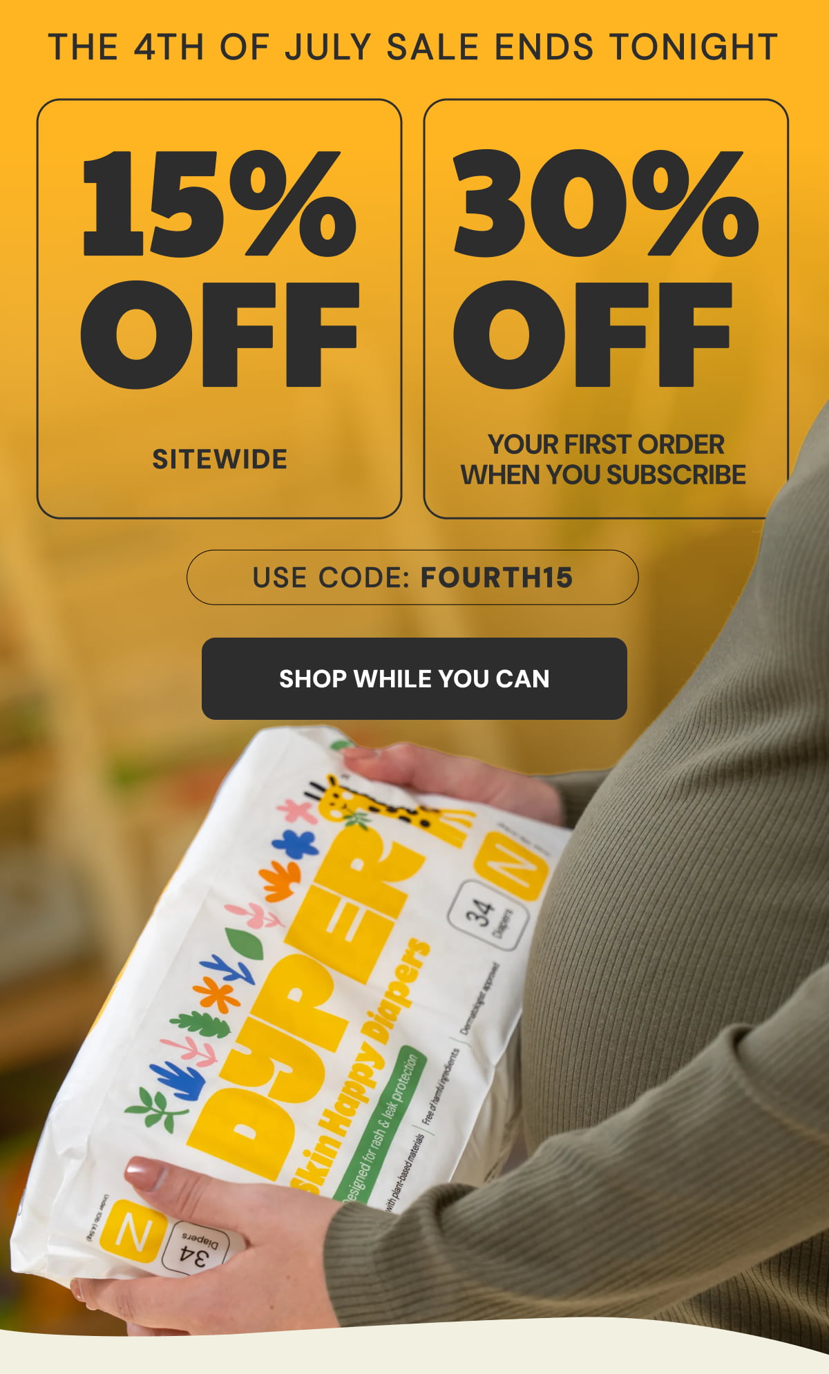 THE 4TH OF JULY SALE ENDS TONIGHT. 15% Off Sitewide. 30% Off Your First Subscription Order