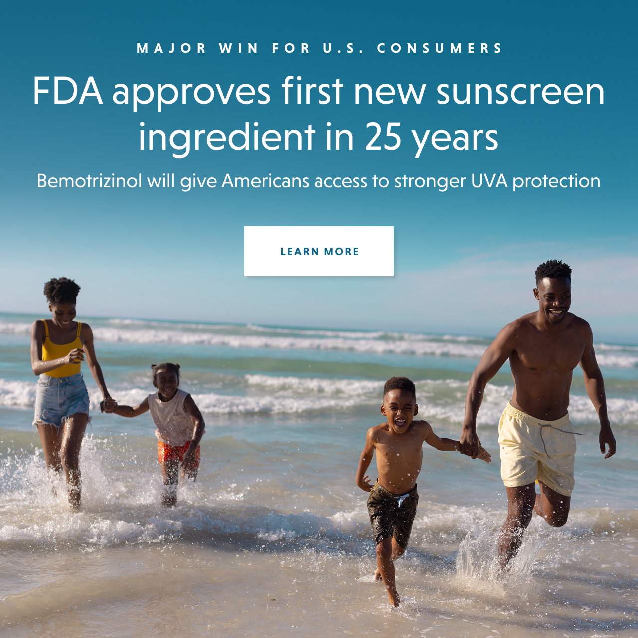 FDA approves new sunscreen ingredient - LEARN MORE