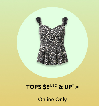 Tops $9USD & UP* > | Online Only