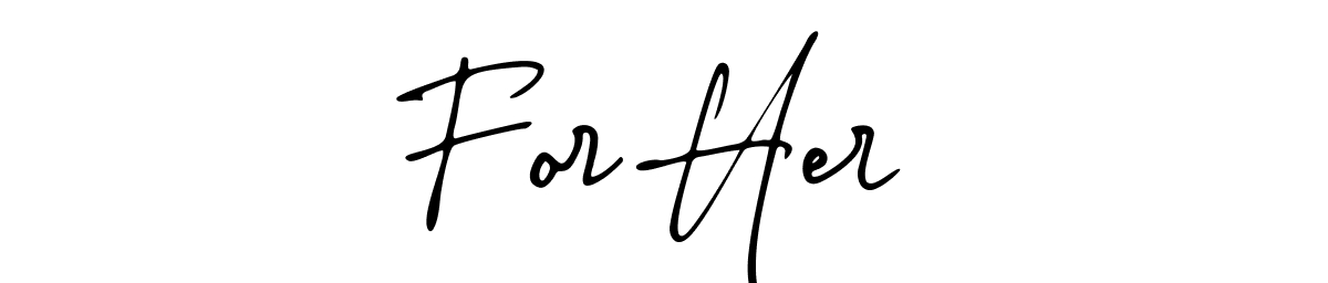 For Her