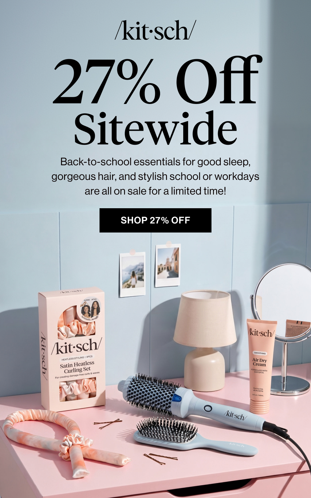 27% Off Sitewide Back-to-school essentials for good sleep, gorgeous hair, and stylish school or workdays are all on sale for a limited time!