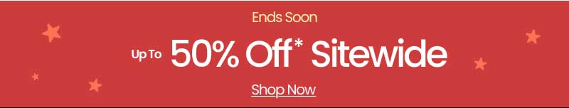 Ends Soon: Up To 50% Off* Sitewide