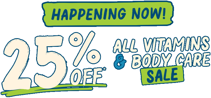 Happening Now! 25% Off* All Vitamins & Body Care Sale