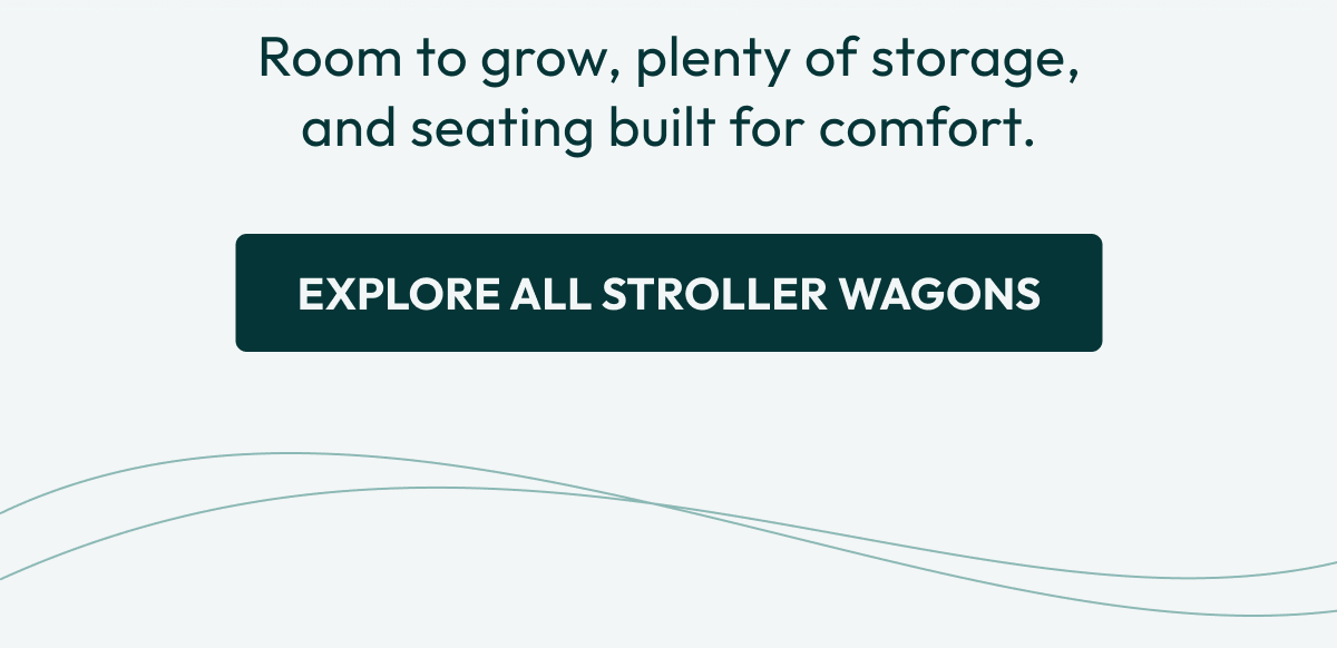 Room to grow, plenty of storage, and seating built for comfort. | Explore All stroller wagons