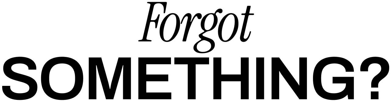 Forgot something?