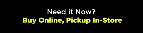Need it now? Buy online, pickup in-store