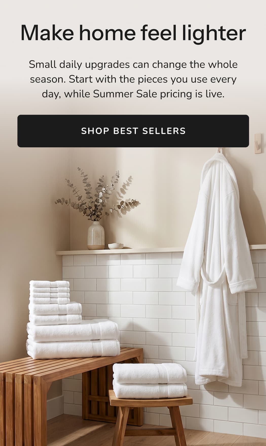 Make home feel lighter Small daily upgrades can change the whole season. Start with the pieces you use every day, while Summer Sale pricing is live.