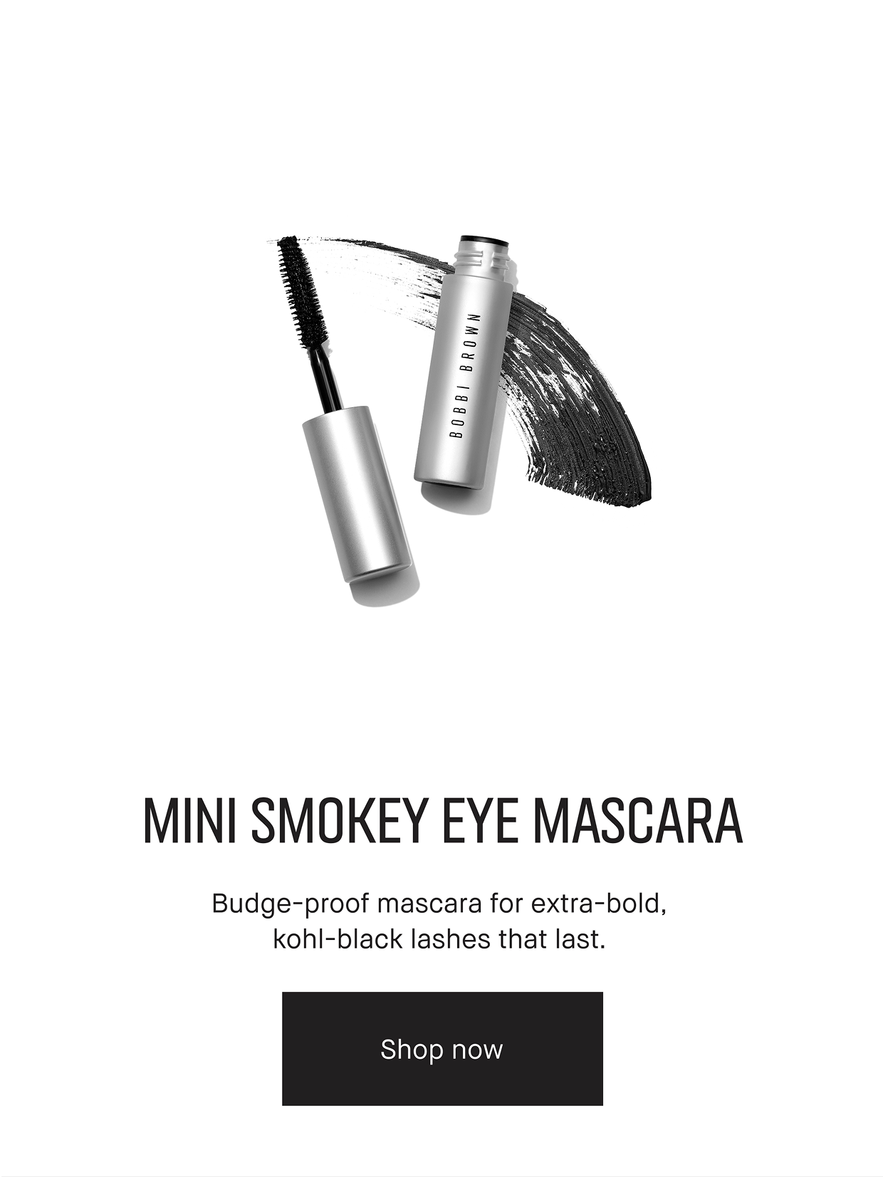 MINI SMOKEY EYE MASCARA Budge-proof mascara for extra-bold, kohl-black lashes that last. | Shop now